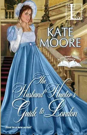 the husband hunters guide to london 1st edition kate moore 1516101758, 978-1516101757