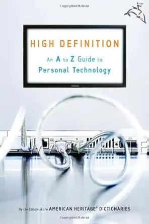 high definition an a to z guide to personal technology 1st edition american heritage publishing company