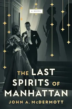 the last spirits of manhattan a novel 1st edition john a mcdermott 1668058731, 978-1668058732