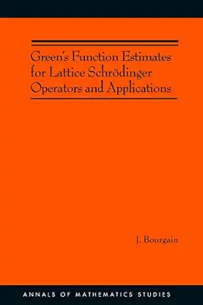 greens function estimates for lattice schra dinger operators and applications 1st edition jean bourgain