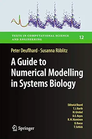 a guide to numerical modelling in systems biology 1st edition peter deuflhard ,susanna ra blitz 3319200585,