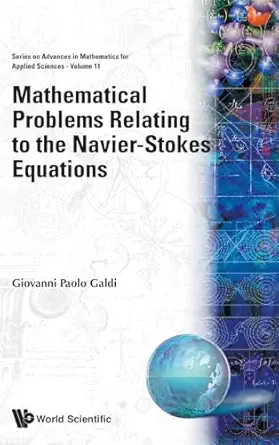 mathematical problems relating to the navier stokes equations 1st edition giovanni paolo galdi 9810208464,