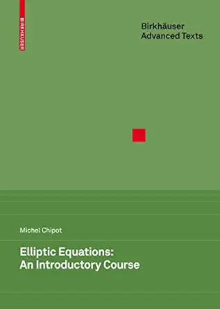 elliptic equations an introductory course 1st edition michel chipot 3764399813, 978-3764399818