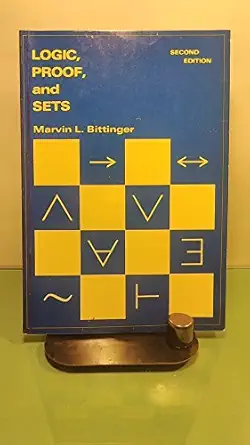 logic proof and sets 1st edition marvin l bittinger 0201103842, 978-0201103847