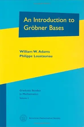 an introduction to grobner bases 1st edition philippe loustaunau william w adams 0821838040, 978-0821838044
