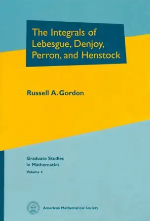 the integrals of lebesgue denjoy perron and henstock 1st edition russell a gordon 0821838059, 978-0821838051