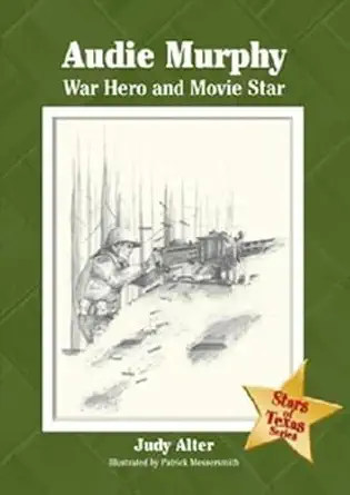 audie murphy war hero and movie star 1st edition dr judy alter phd ,patrick messersmith 1933337192,