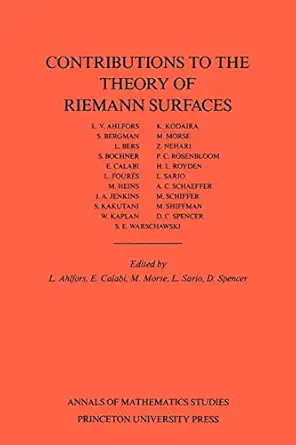 contributions to the theory of riemann surfaces 1st edition lars valerian ahlfors ,e calabi ,marston morse