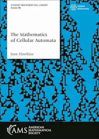 the mathematics of cellular automata 1st edition jane hawkins 1470475375, 978-1470475376