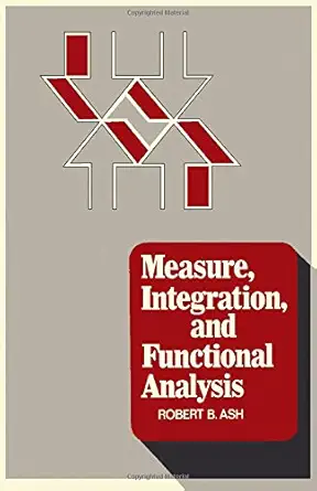 measure integration and functional analysis 1st edition robert b ash 0120652609, 978-0120652600