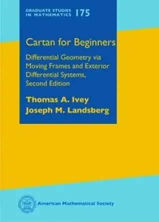 cartan for beginners differential geometry via moving frames and exterior differential systems 1st edition