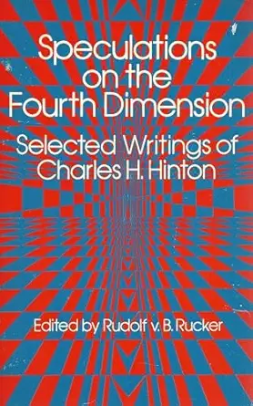 speculations on the fourth dimension selected writings of charles h hinton 1st edition charles h hinton