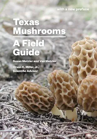 texas mushrooms a field guide 1st edition susan metzler ,van metzler ,orson k miller jr 0292751265,
