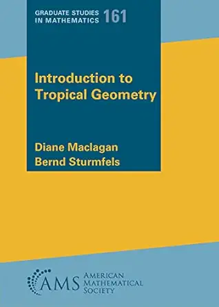 introduction to tropical geometry 1st edition diane maclagan ,bernd sturmfels 1470468565, 978-1470468569