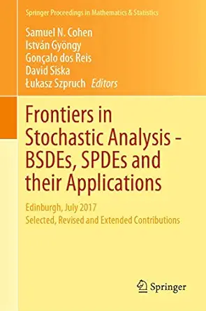 frontiers in stochastic analysisa bsdes spdes and their applications edinburgh july 2017 selected revised and