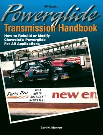 Powerglide Transmission Handbook How To Rebuild Or Modify Chevrolets Powerglide For All Applications