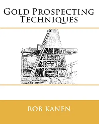 gold prospecting techniques 1st edition rob kanen 0975672355, 978-0975672358