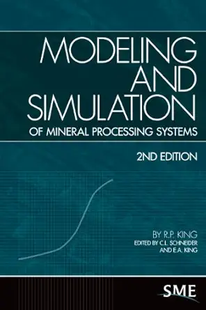 modeling and simulation of mineral processing systems 1st edition r p king ,c l schneider ,e a king