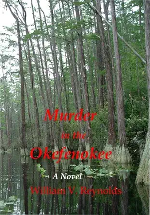 murder in the okefenokee 1st edition william v reynolds ,joyce s reynolds 0982107110, 978-0982107119