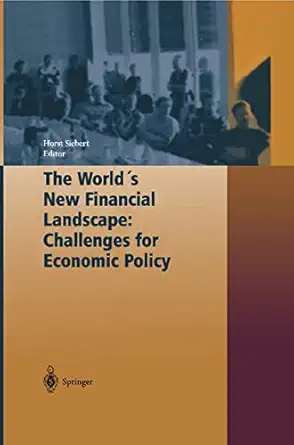 the worlds new financial landscape challenges for economic policy 1st edition horst siebert 3540419926,