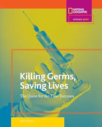 science quest killing germs saving lives the quest for the first vaccines 1st edition glen phelan 0792255380,