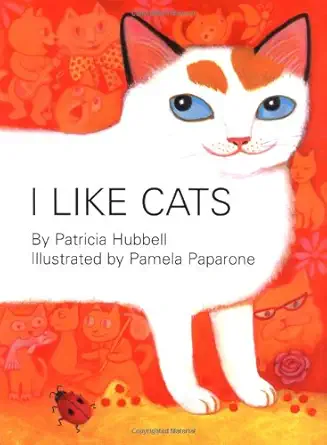 i like cats 1st edition patricia hubbell ,pamela paparone 073581774x, 978-0735817746