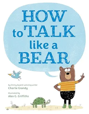 how to talk like a bear 1st edition charlie grandy ,alex g griffiths 0593350669, 978-0593350669