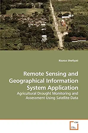 remote sensing and geographical information system application agricultural drought monitoring and assessment