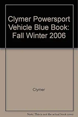 clymer powersport vehicle blue book fall winter 2006 1st edition clymer manuals 1599690705, 978-1599690704