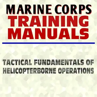 u s marine corps training manual tactical fundamentals of helicopter borne operations fmfm 6 21 usmc marines