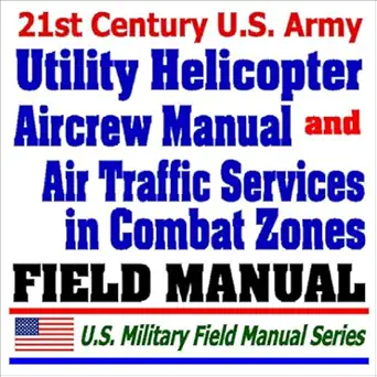 21st century u s army utility helicopter aircrew training manual and army air traffic services contingency
