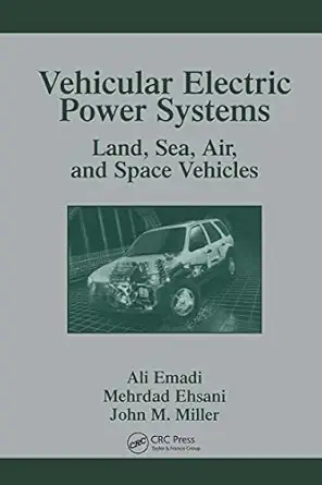 vehicular electric power systems land sea air and space vehicles 1st edition ali emadi ,mehrdad ehsani ,john