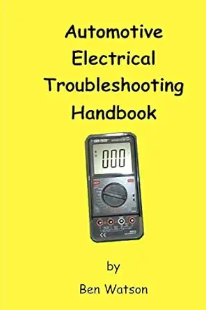 automotive electrical troubleshooting handbook 1st edition ben watson 061539650x, 978-0615396507