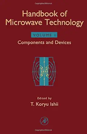 handbook of microwave technology volume 1 components and devices 1st edition t koryu ishii 0123746965,