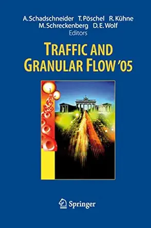 traffic and granular flow 05 1st edition andreas schadschneider ,thorsten pa schel ,reinhart ka 1/4hne