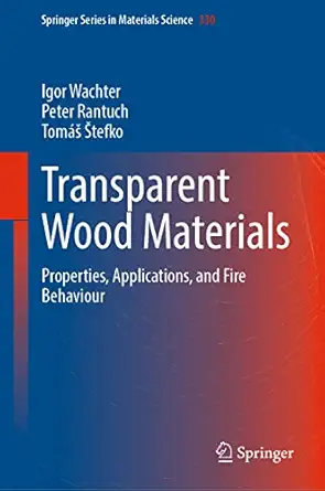 transparent wood materials properties applications and fire behaviour 1st edition igor wachter ,peter rantuch