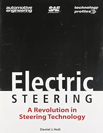 electric steering a revolution in steering technology / daniel j holt 1st edition daniel j holt 0768009197,