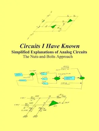 circuits i have known simplified explanations of analog circuits the nuts and bolts approach 1st edition