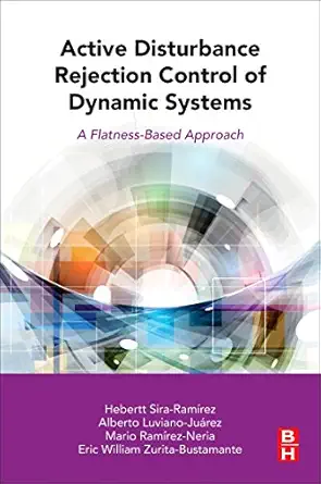 active disturbance rejection control of dynamic systems a flatness based approach 1st edition hebertt sira