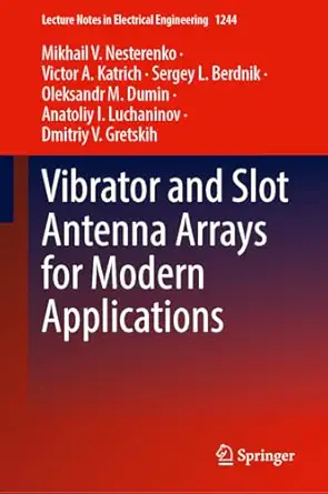 vibrator and slot antenna arrays for modern applications 1st edition mikhail v nesterenko ,victor a katrich
