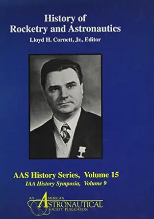 history of rocketry and astronautics proceedings of the twentieth and twenty first history symposia of the