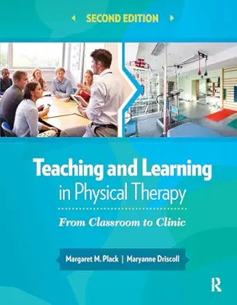 teaching and learning in physical therapy 1st edition margaret plack ,maryanne driscoll 1630910686,