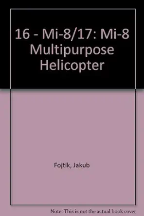 16 mi 8/17 mi 8 multipurpose helicopter 1st edition jakub fojtik 8087350006, 978-8087350003
