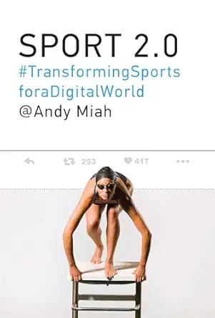 sport 2 0 transforming sports for a digital world 1st edition andy miah 0262035472, 978-0262035477