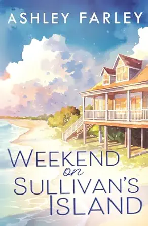 weekend on sullivans island 1st edition ashley farley 1956684182, 978-1956684186