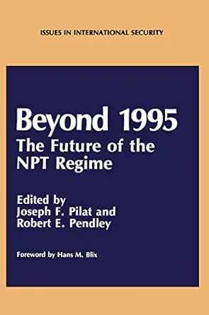 beyond 1995 the future of the npt regime 1st edition r e pendley ,j f pilat 1468413171, 978-1468413175