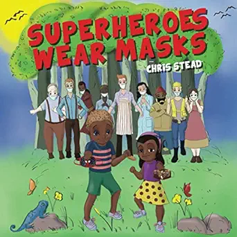 superheroes wear masks a picture book to help kids with social distancing and covid anxiety 1st edition chris