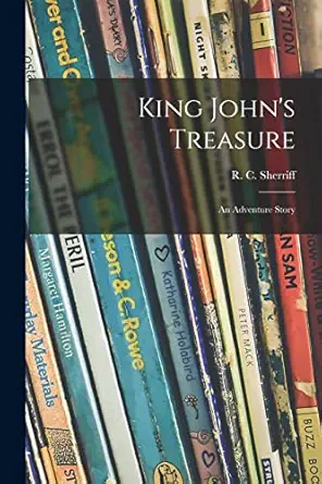 king johns treasure an adventure story 1st edition r c 1896 sherriff 1014470846, 978-1014470843