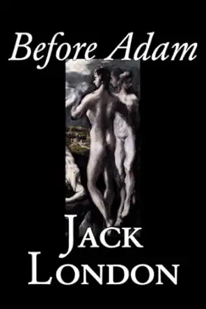 before adam by jack london fiction action and adventure 1st edition jack london 1598181564, 978-1598181562