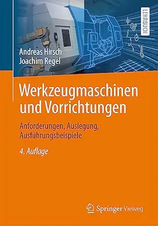 werkzeugmaschinen und vorrichtungen anforderungen auslegung ausfa 1/4hrungsbeispiele 1st edition andreas